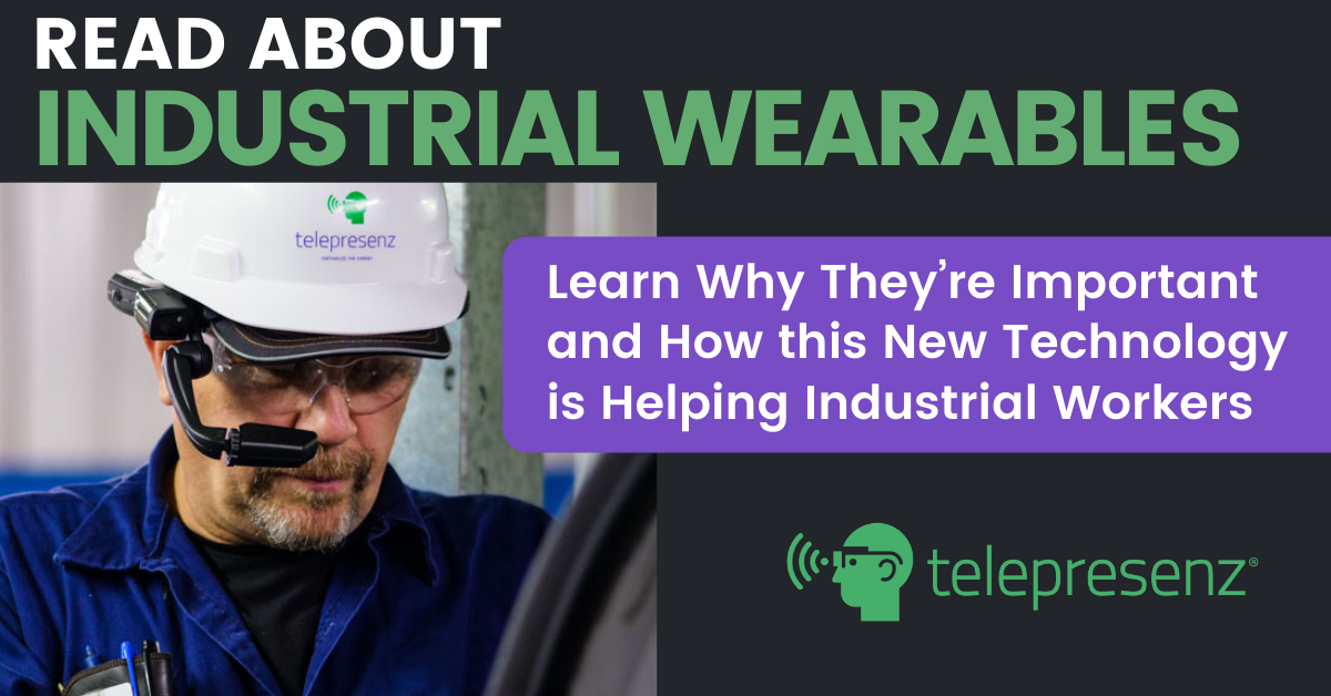 Industrial Wearables – why they’re important and how this new technology is helping industrial workers.