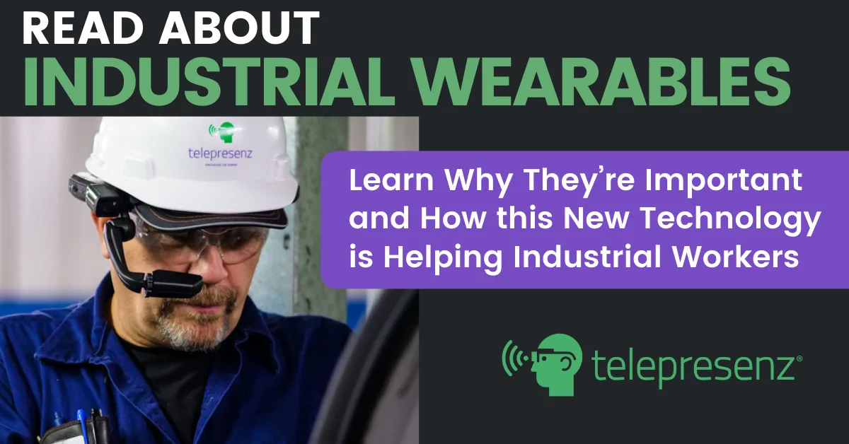 Industrial Wearables – why they’re important and how this new technology is helping industrial workers.